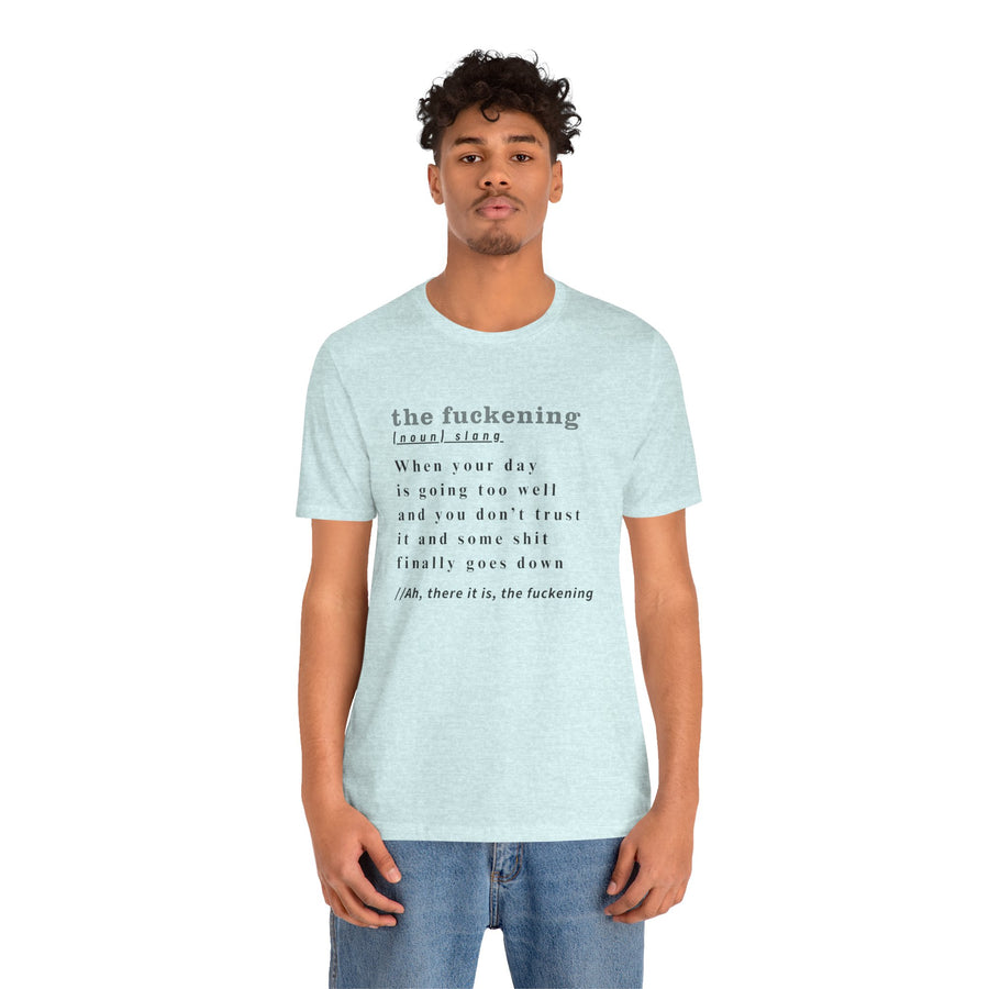 T-Shirt “the fuckening” Definition —  Graphic Tee