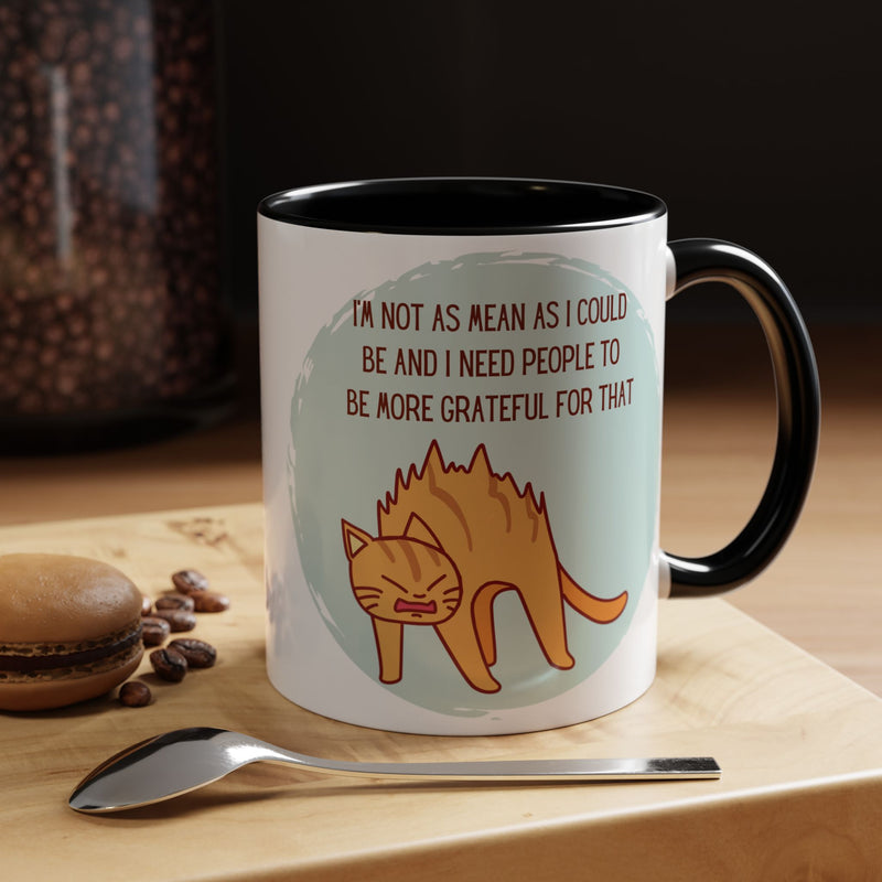 Coffee or Tea Mug - "I'm Not As Mean As I Could Be" Sassy Cat Accent Mug (11/15oz)