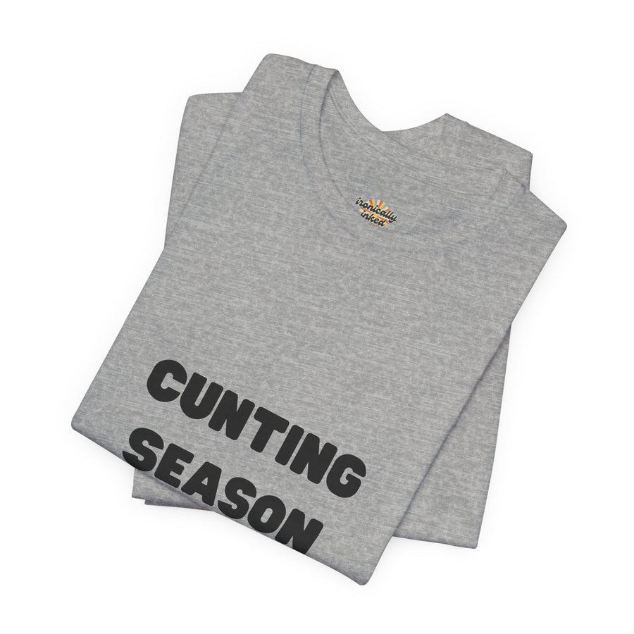"Cunting Season" Tee — Bold Provocative Statement T-Shirt