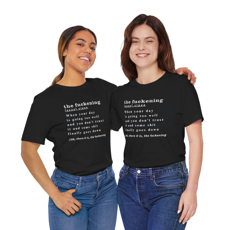 T-Shirt “the fuckening” Definition —  Graphic Tee