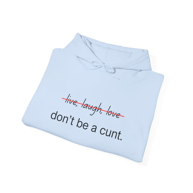 Hoodie — “Don’t Be a Cunt” Minimalist Funny Graphic Hooded Sweatshirt