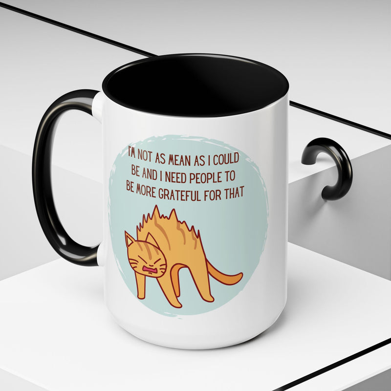 Coffee or Tea Mug - "I'm Not As Mean As I Could Be" Sassy Cat Accent Mug (11/15oz)