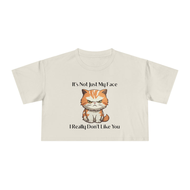 Sassy Cat Crop T-Shirt — "It's Not Just My Face I Really Don't Like You" Graphic Tee