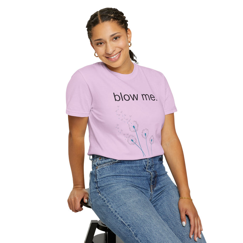 blow me. T‑Shirt — Dandelion Graphic Tee