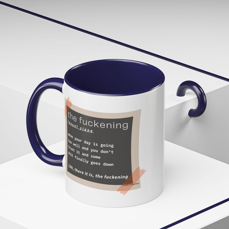 Coffee or Tea Mug — "the fuckening" Definition Accent Mug