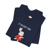Graphic Tee — "If You Don't Think Then You Shouldn't Talk" Wonderland T-Shirt