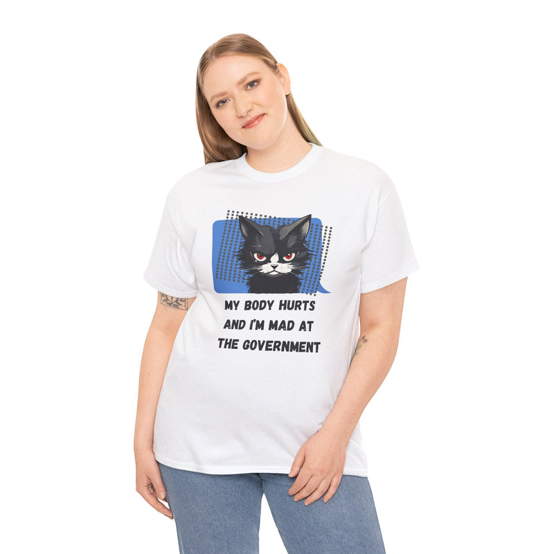 Graphic Tee “My Body Hurts and I’m Mad at the Government” Sassy Cat T-Shirt