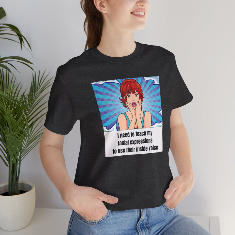 Retro Pop Art Tee – "I Need to Teach My Facial Expressions to Use Their Inside Voice" Graphic T-Shirt