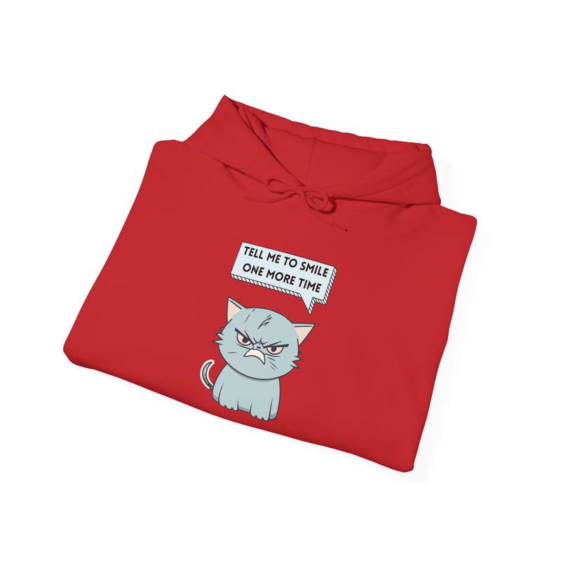Sassy Cat Hoodie — "Tell Me to Smile One More Time" Graphic Hooded Sweatshirt