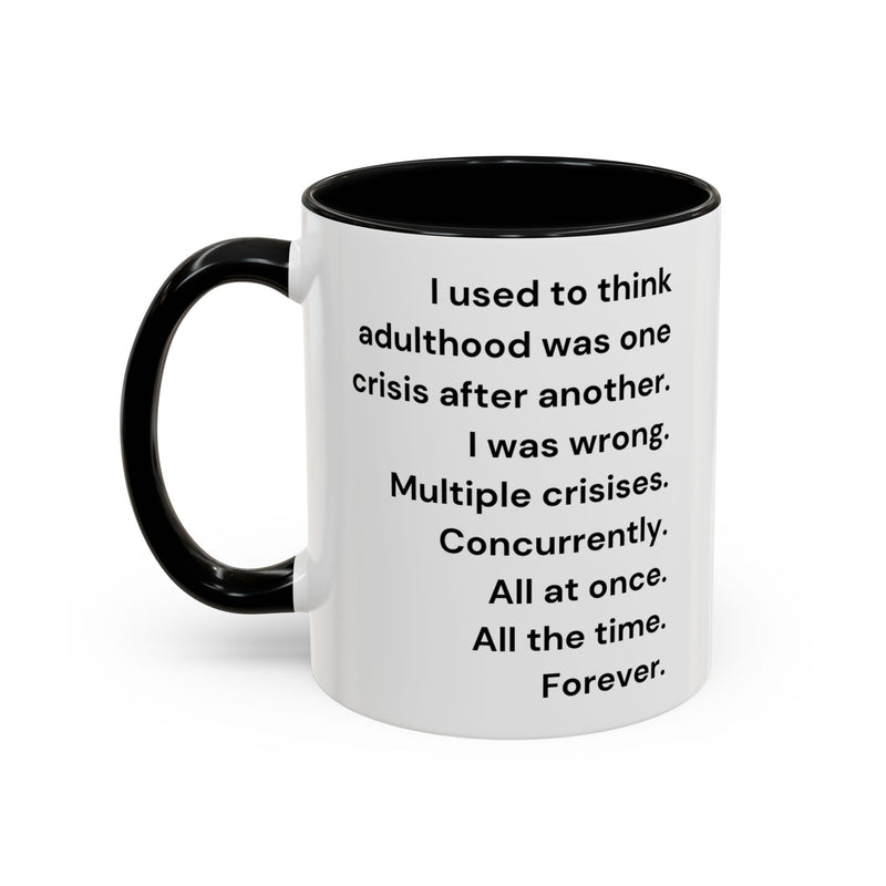 Coffee Mug — "Multiple Crises" Funny Adulting Quote Accent Mug (11/15oz)