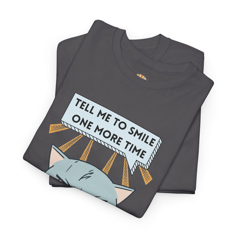 Graphic T-Shirt — Sassy Cat Tee "Tell Me To Smile One More Time"