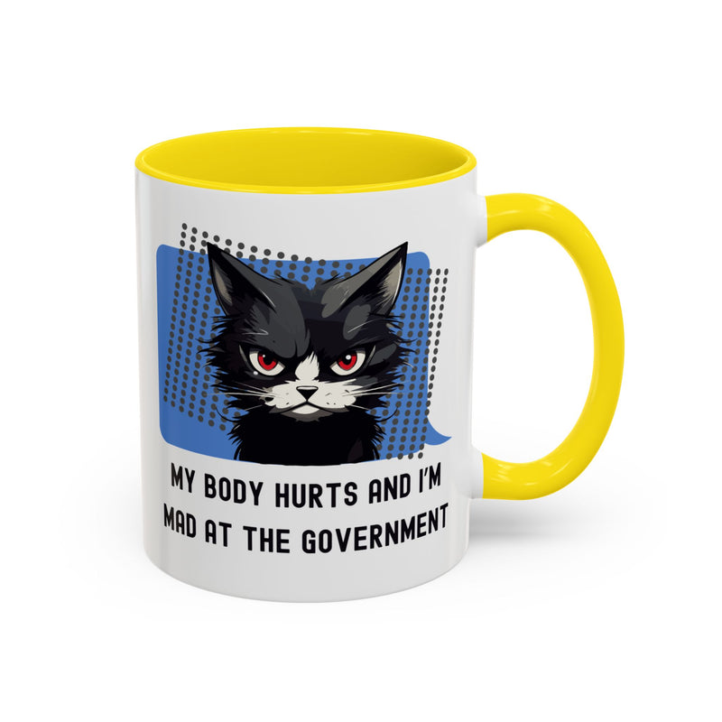 11 oz Coffee and Tea Mug — "My Body Hurts and I'm Mad at the Government" Sassy Cat Accent Mug