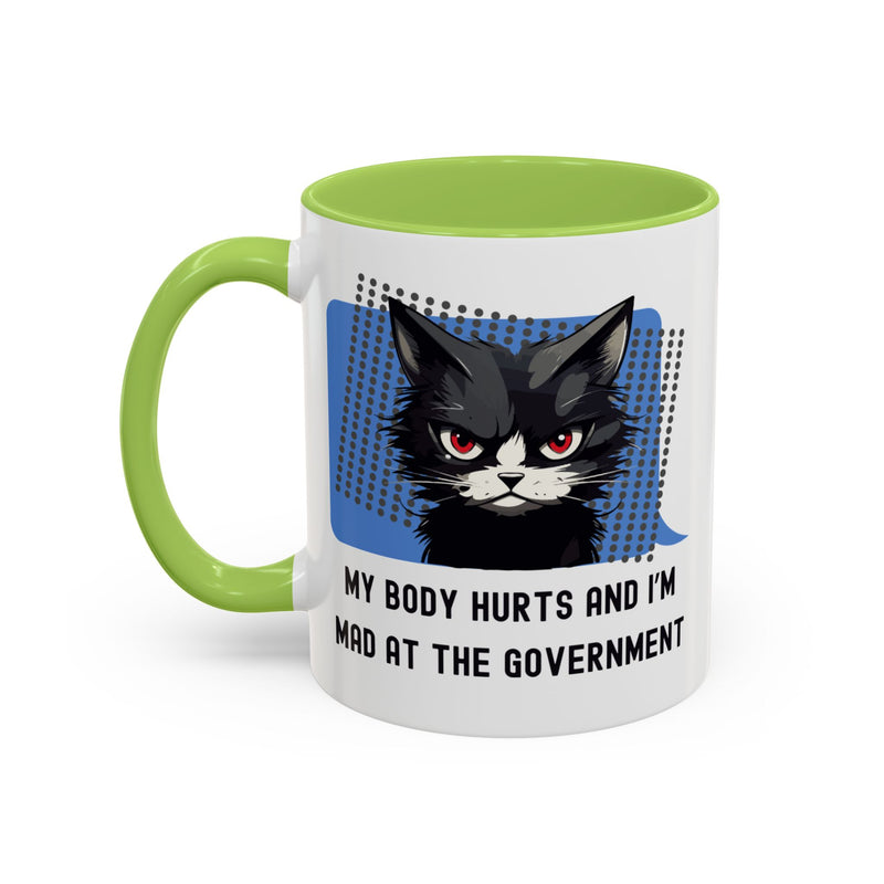 11 oz Coffee and Tea Mug — "My Body Hurts and I'm Mad at the Government" Sassy Cat Accent Mug