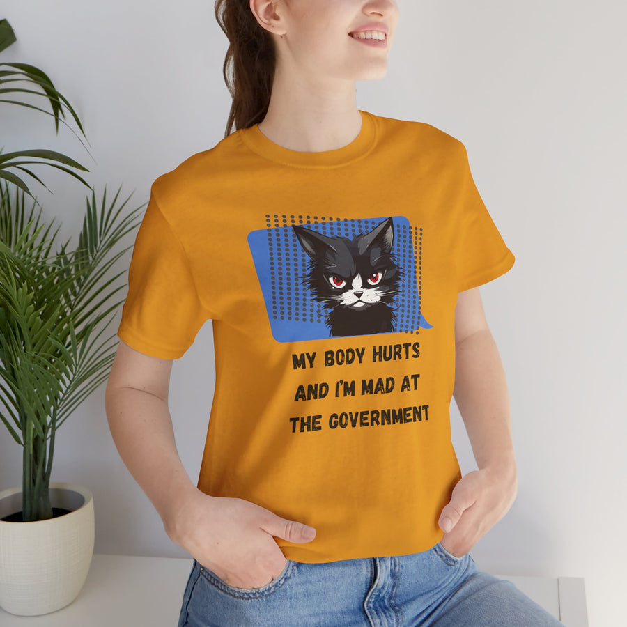 Sassy Cat Tee – “My Body Hurts and I’m Mad at the Government” Graphic T-Shirt