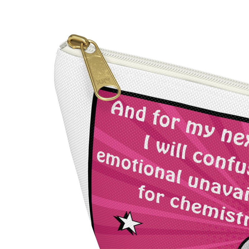 Accessory Pouch — "And for my next trick I will confuse emotional unavailability for chemistry" Pink Pop Art Cosmetic Bag