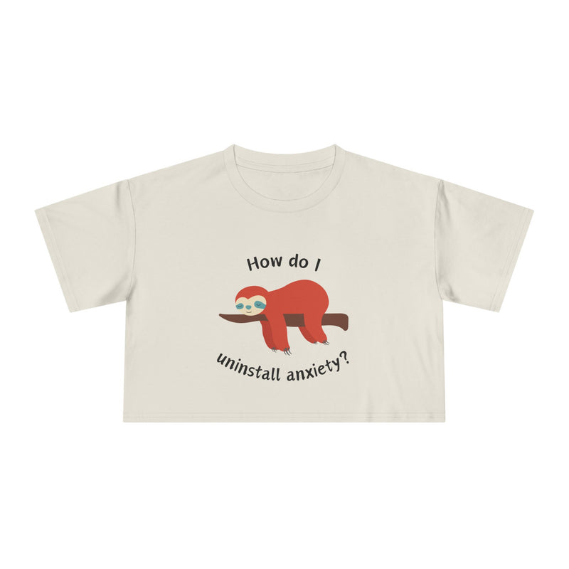 Crop Tee "How Do I Uninstall Anxiety" Exhausted Sloth Mental Health Awareness T-shirt Top
