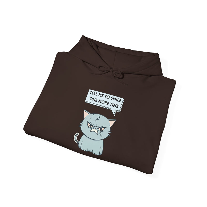Sassy Cat Hoodie — "Tell Me to Smile One More Time" Graphic Hooded Sweatshirt