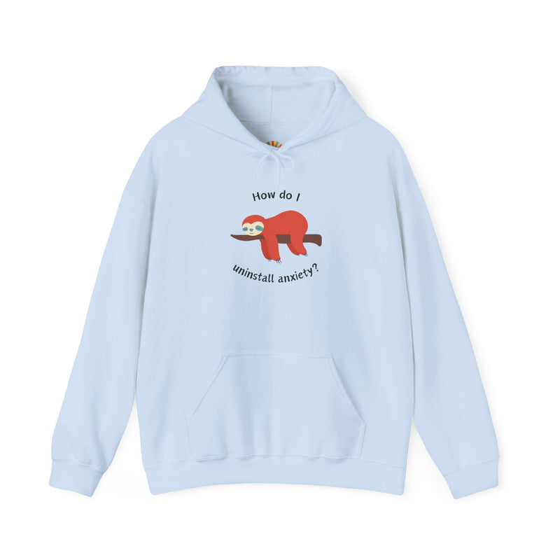 Graphic Sloth Hoodie — “How Do I Uninstall Anxiety?” Unisex Hooded Sweatshirt
