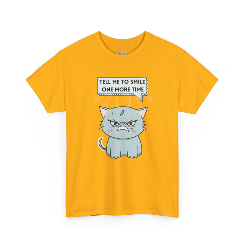 Graphic T-Shirt — Sassy Cat Tee "Tell Me To Smile One More Time"