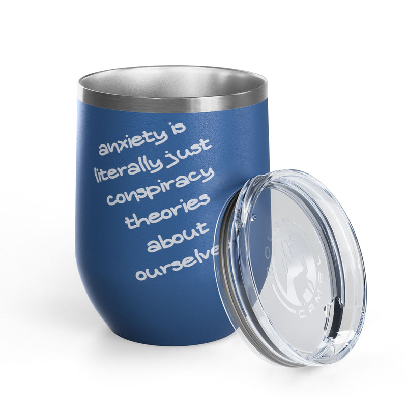 Wine Tumbler — "Anxiety is literally just conspiracy theories about ourselves" 12oz Insulated Wine Cup