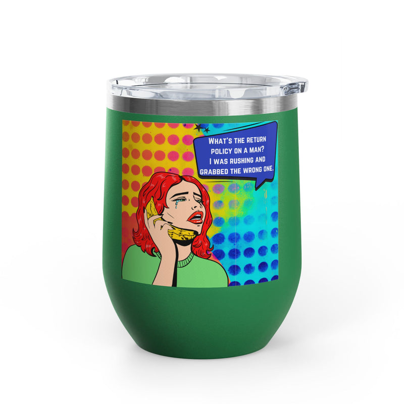"What's the Return Policy on a Man" Retro Pop Art Insulated Wine Tumbler - Stainless Steel 12oz
