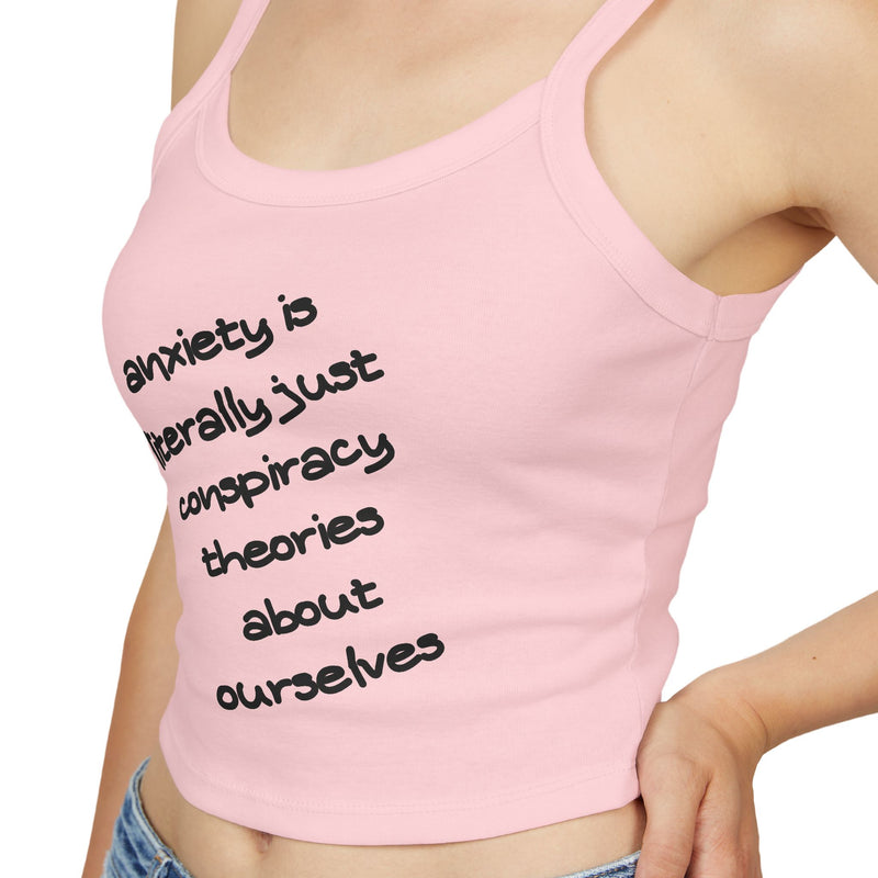 Spaghetti Tank Top — "anxiety is literally just conspiracy theories about ourselves" Graphic Text Crop