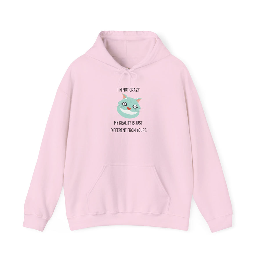 Graphic Hoodie — "I’m Not Crazy, My Reality Is Just Different From Yours" Wonderland Hooded Sweatshirt
