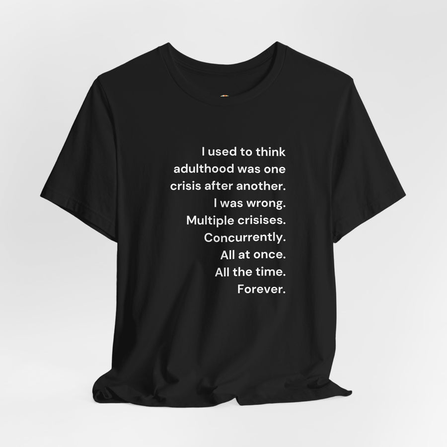 T‑Shirt — 'I used to think adulthood was one crisis after another' Minimal Text Tee