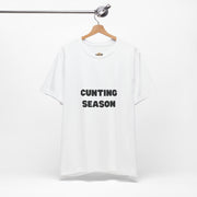"Cunting Season" Tee — Bold Provocative Statement T-Shirt