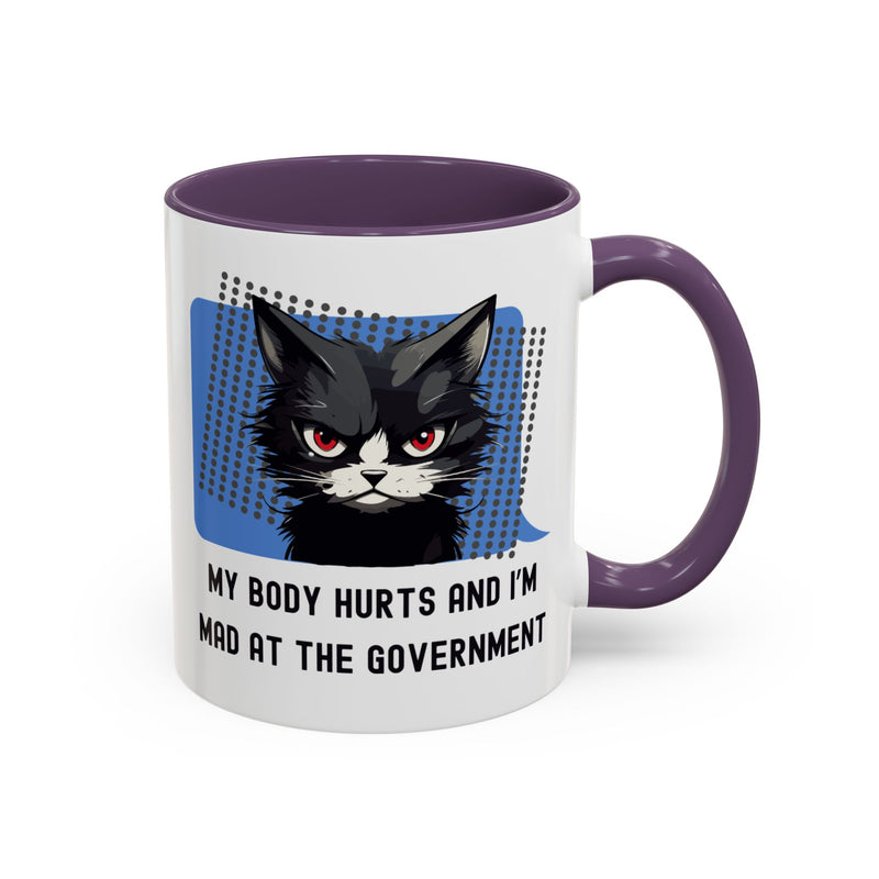 11 oz Coffee and Tea Mug — "My Body Hurts and I'm Mad at the Government" Sassy Cat Accent Mug