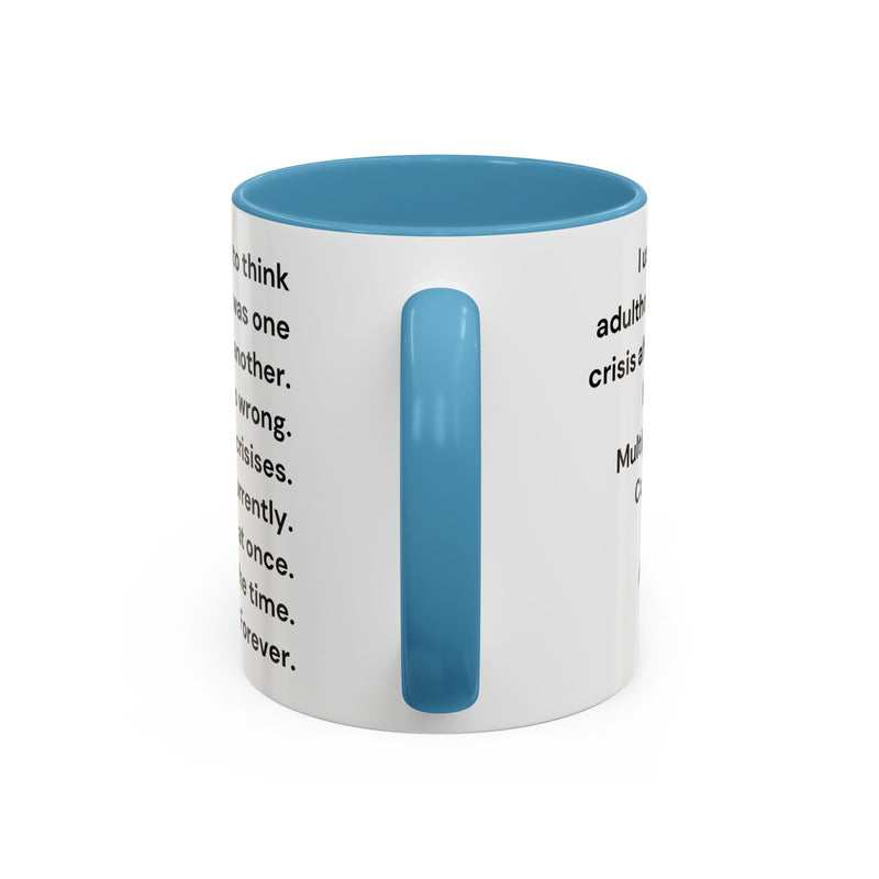 Coffee Mug — "Multiple Crises" Funny Adulting Quote Accent Mug (11/15oz)