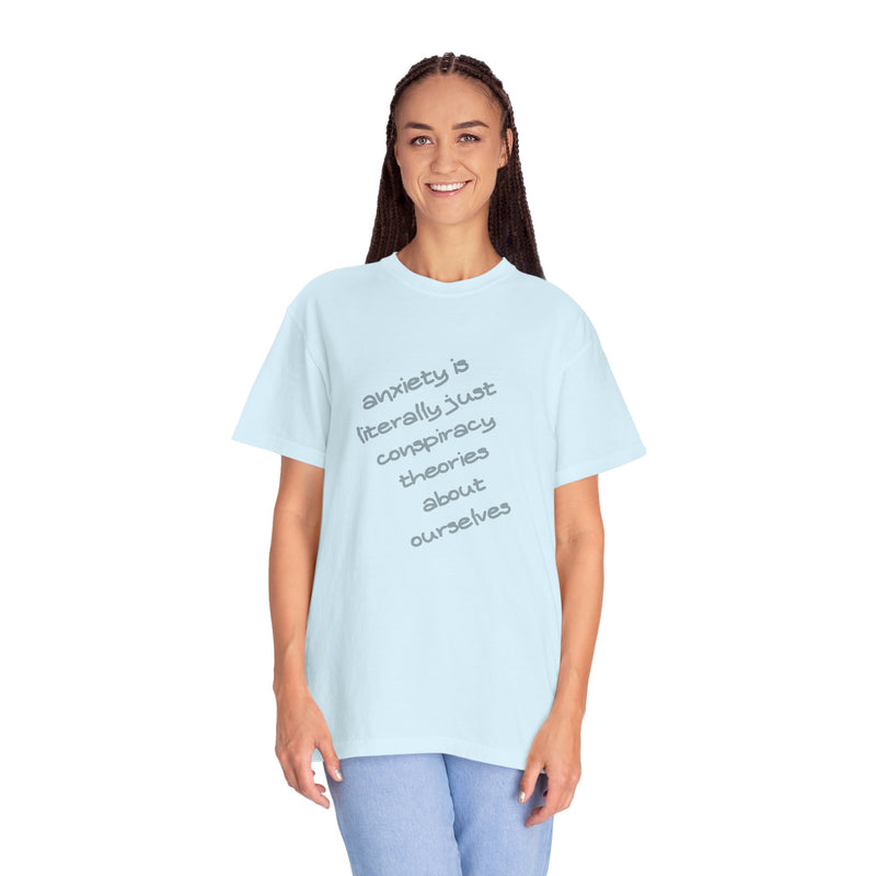 Graphic T-shirt "Anxiety Is Literally Just Conspiracy Theories About Ourselves" Tee