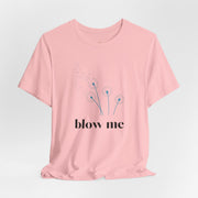 Blow Me Dandelion Tee – Graphic T-Shirt