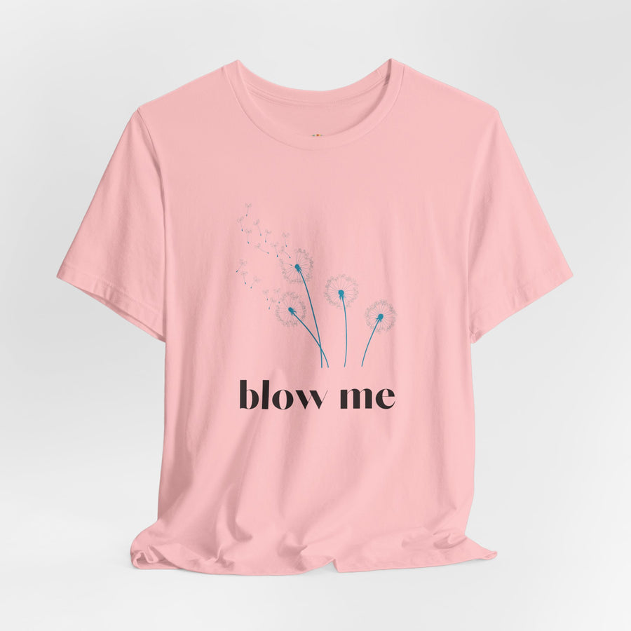 Blow Me Dandelion Tee – Graphic T-Shirt