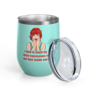 Pop Art Wine Tumbler - "I Need to Teach My Facial Expressions to Use Their Inside Voice" Stainless Steel 12oz