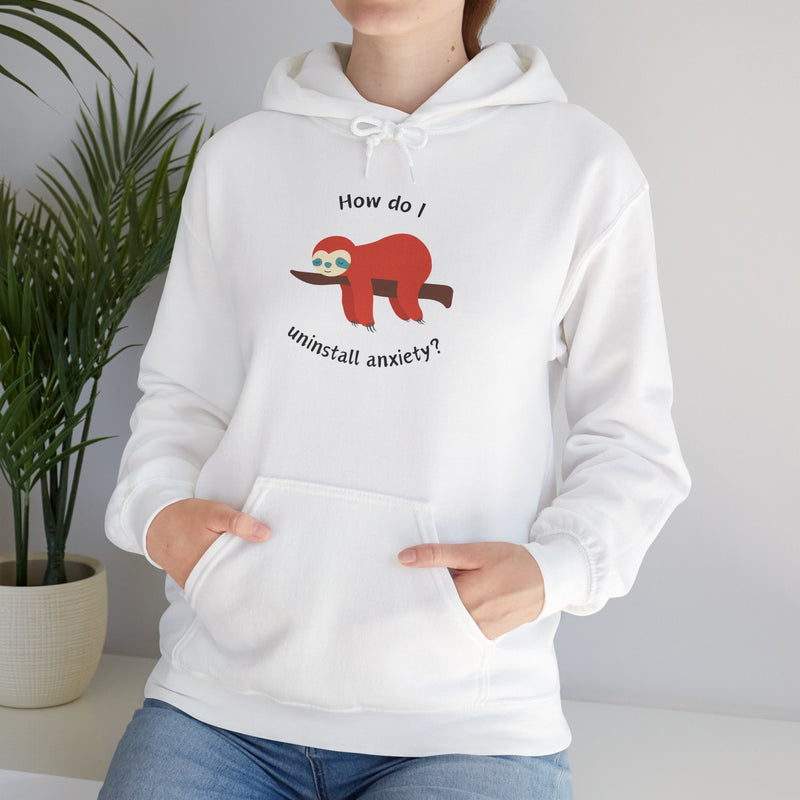 Graphic Sloth Hoodie — “How Do I Uninstall Anxiety?” Unisex Hooded Sweatshirt