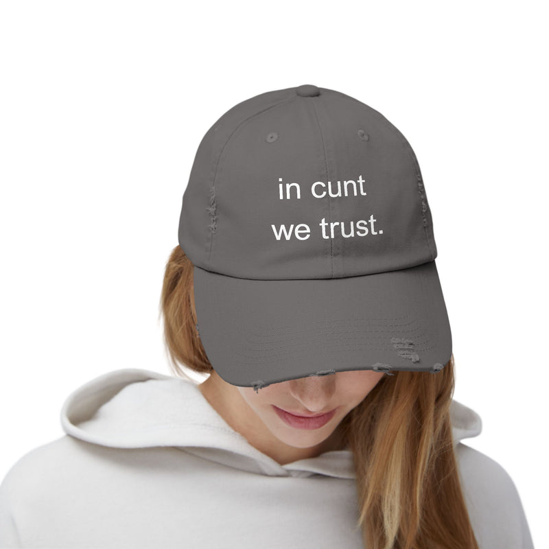 Distressed Baseball Cap — "In Cunt We Trust" Sassy Statement Hat