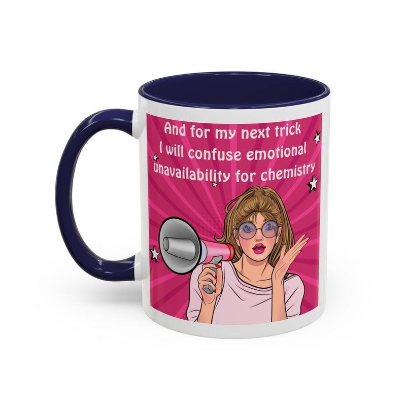 Coffee or Tea Mug — "And for my next trick, I will confuse emotional unavailability for chemistry" Retro Pop Art Accent Mug