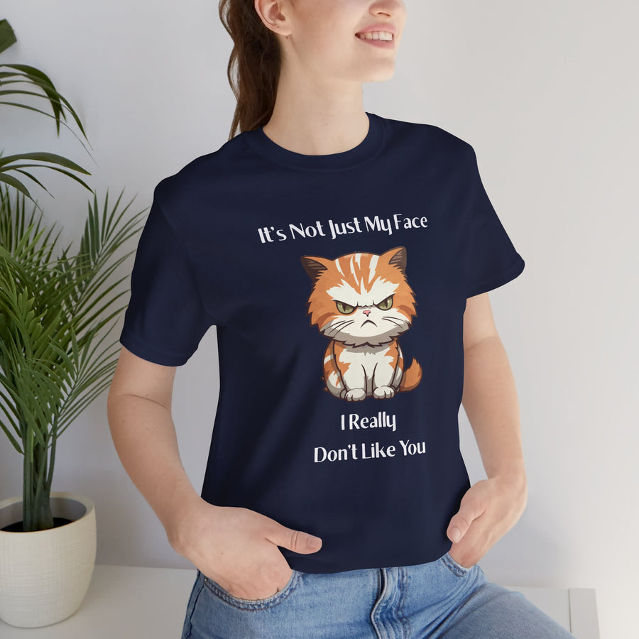 Sassy Cat T-Shirt — "It’s Not Just My Face, I Really Don’t Like You" Graphic Tee