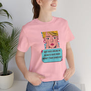 Pop Art Graphic Tee — “Why Does Drunk Me Always Have More Money Than Sober Me?” T-Shirt