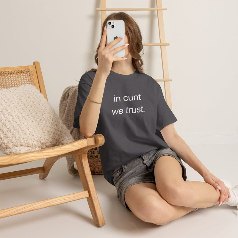 T-Shirt — "in cunt we trust." Minimalist Statement Tee