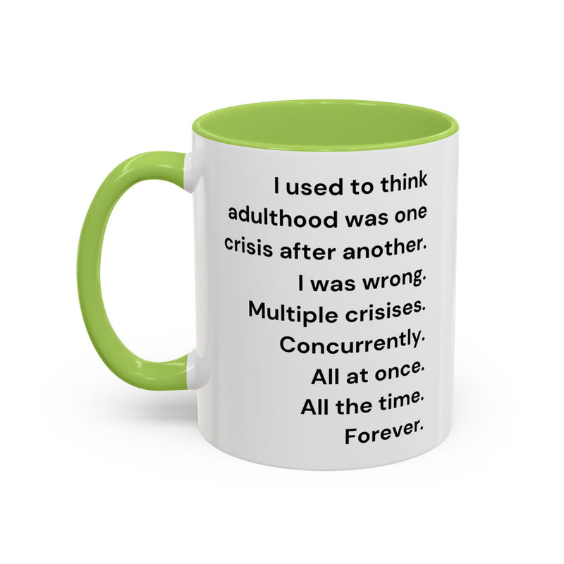Coffee Mug — "Multiple Crises" Funny Adulting Quote Accent Mug (11/15oz)
