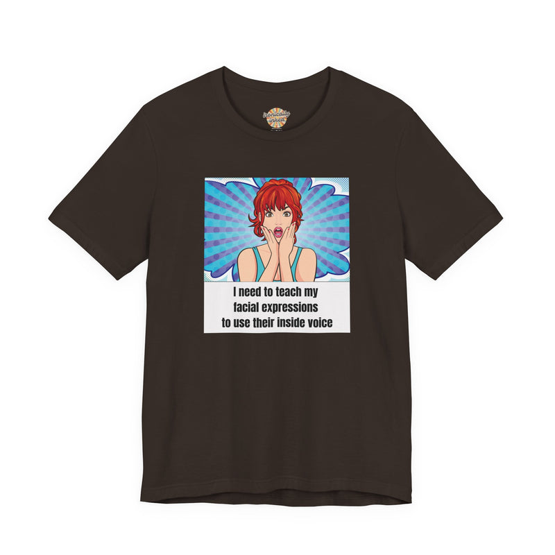 Retro Pop Art Tee – "I Need to Teach My Facial Expressions to Use Their Inside Voice" Graphic T-Shirt