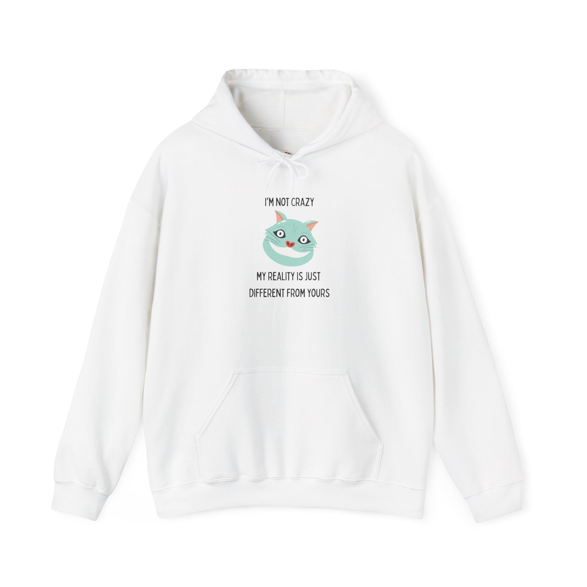 Graphic Hoodie — "I’m Not Crazy, My Reality Is Just Different From Yours" Wonderland Hooded Sweatshirt