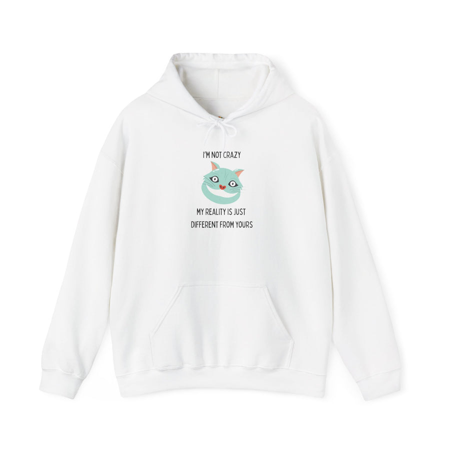 Graphic Hoodie — "I’m Not Crazy, My Reality Is Just Different From Yours" Wonderland Hooded Sweatshirt