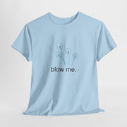 "blow me." Dandelion Tee – Graphic T-Shirt