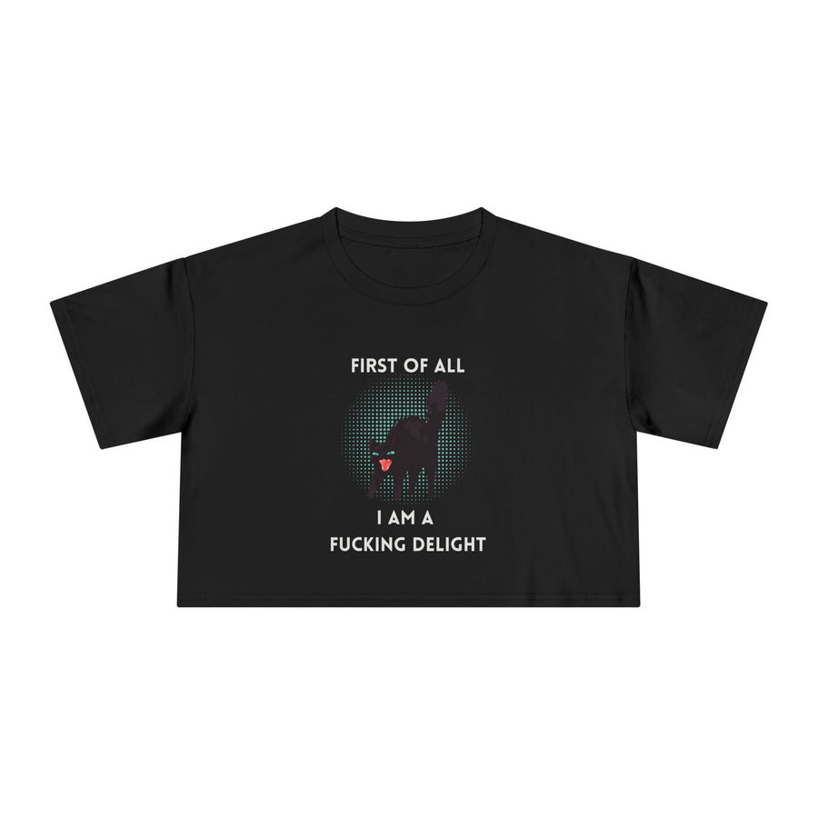Crop Tee — “First of All I Am a Fucking Delight” Sassy Cat Graphic T-shirt Top