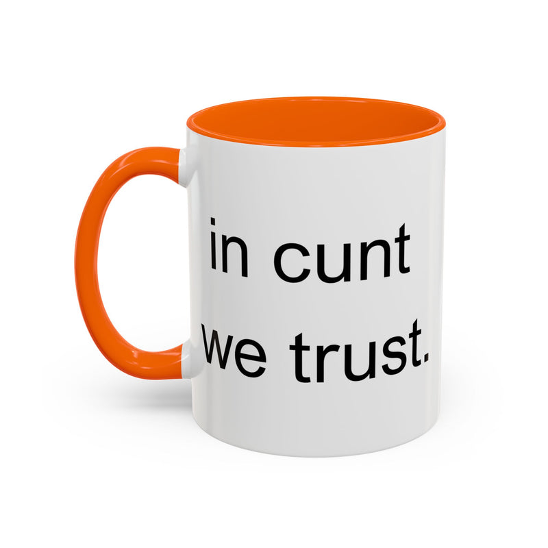Coffee Mug — "In Cunt We Trust" Bold Typography Accent Mug