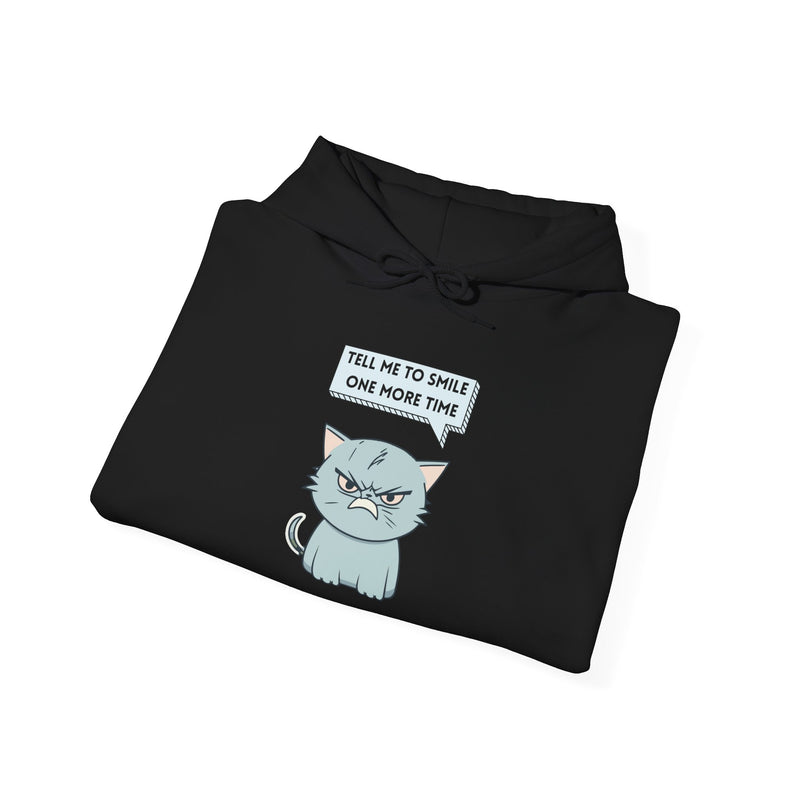 Sassy Cat Hoodie — "Tell Me to Smile One More Time" Graphic Hooded Sweatshirt