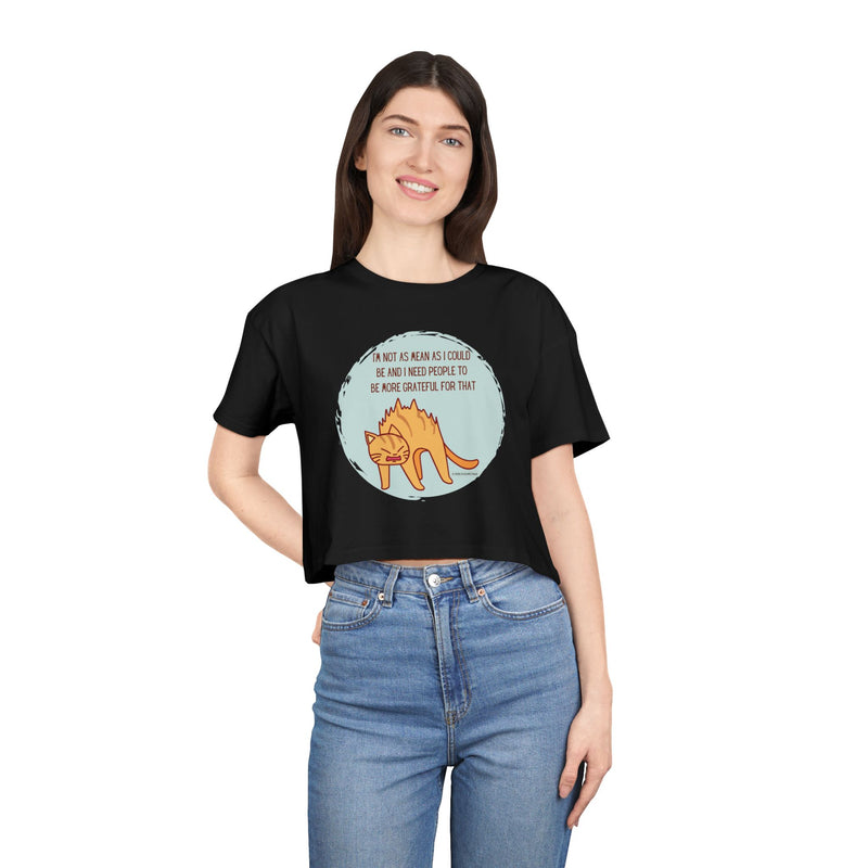 Crop Tee — Sassy Cat Graphic with Quote: "I’m Not As Mean As I Could Be, and I Need People To Be More Grateful For That" T-shirt Top